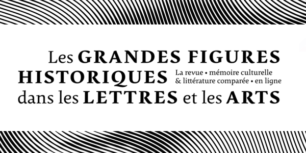 Les grandes figures historiques dans les lettres et les arts